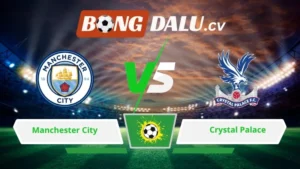 Soi kèo bóng đá Manchester City vs Crystal Palace 02h00 ngày 14/05/2026 – Ngoại hạng Anh